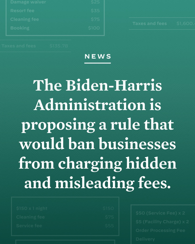 Poster with bold black text on a white background framed by a thin black border stating "The Biden-Harris Administration is Proposing a Rule That Would Ban Businesses from Charging Hidden and Misleading Fees."